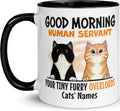 Personalized Cat Mug - Cat Mom or Dad Gift - 1 to 3 Pets - Custom Names & 75 Breeds - Funny Good Morning Human Servant Coffee Cup, 11oz 15oz