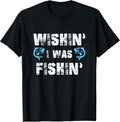Wishin' I Was Fishin' Tshirt