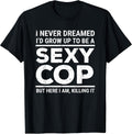 I Never Dreamed Sexy Cop Police Officer