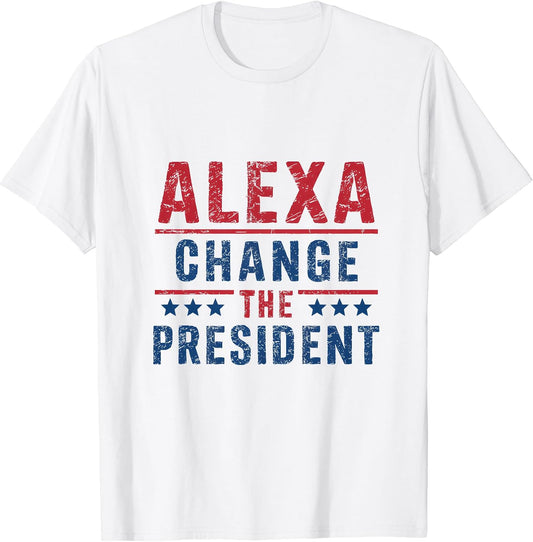 Alexa Change The President Funny Election Quote