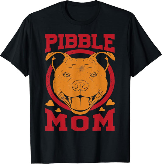 Pibble Mom - Funny Pitbull Dog - Pet Lover Girl T-Shirt