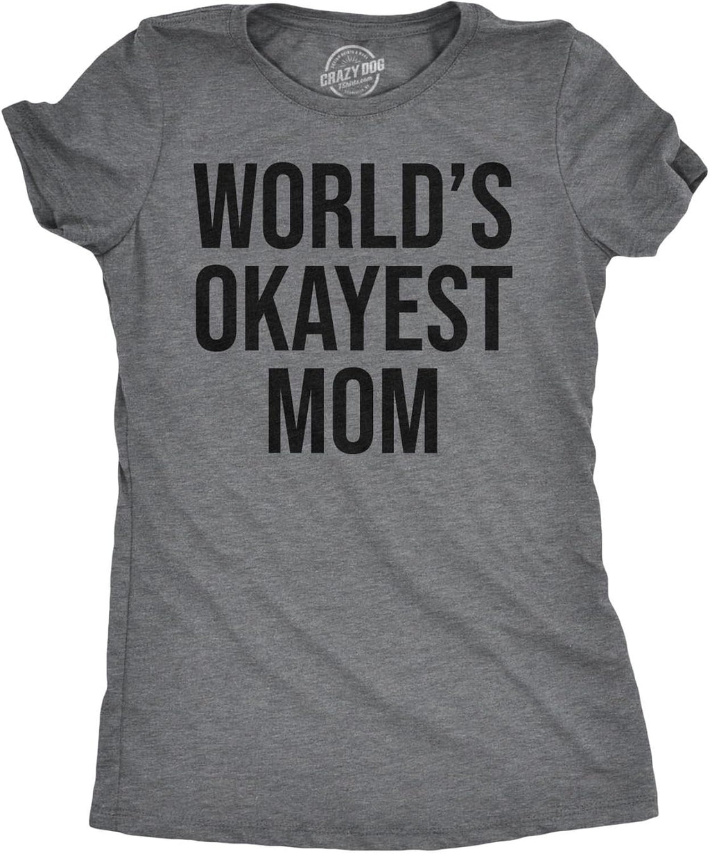 Worlds Okayest Mom T Shirt Funny Mothers Day Tee Gift Sarcastic Hilarious Cute