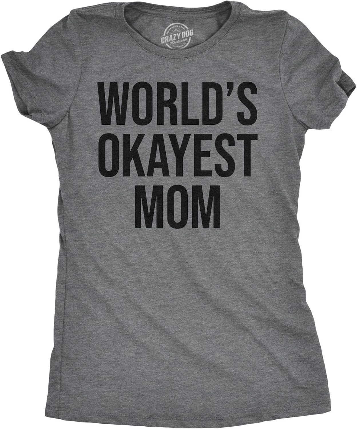 Worlds Okayest Mom T Shirt Funny Mothers Day Tee Gift Sarcastic Hilarious Cute