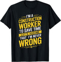 I'M A Construction Worker To Save Time, Construction Crew T-Shirt