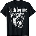 Bark for Me Fierce Dog Funny Outfit Men Women