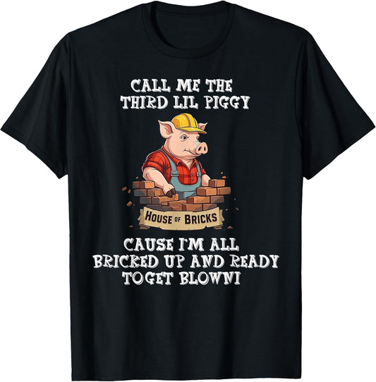 Funny Call Me The Third Lil Piggy Tee Shirt