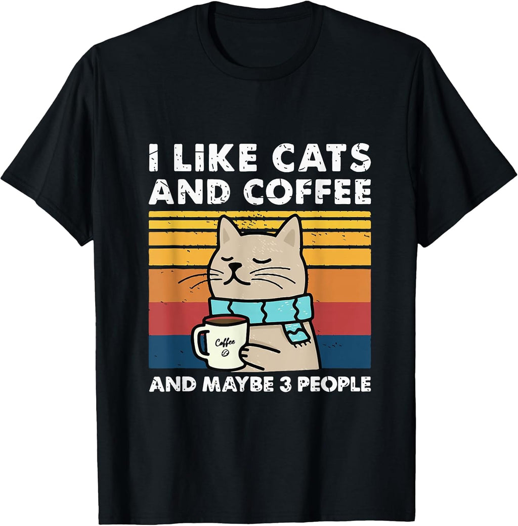 Funny Cats, I Like Cats and Coffee and Maybe 3 People T-Shirt