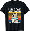 Funny Cats, I Like Cats and Coffee and Maybe 3 People T-Shirt