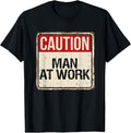 Caution! Man at work T-Shirt