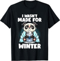 I Wasn't Made For Winter Fat Pandas Funny Winter