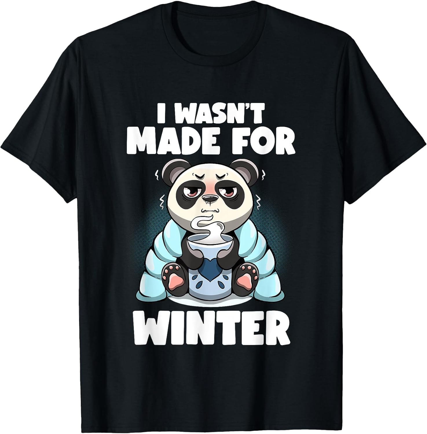 I Wasn't Made For Winter Fat Pandas Funny Winter