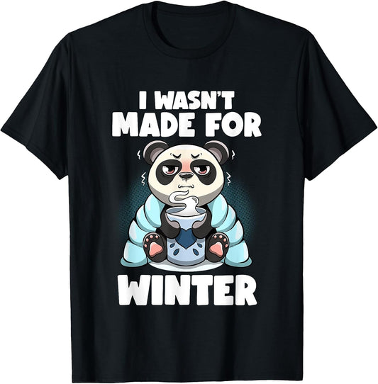 I Wasn't Made For Winter Fat Pandas Funny Winter