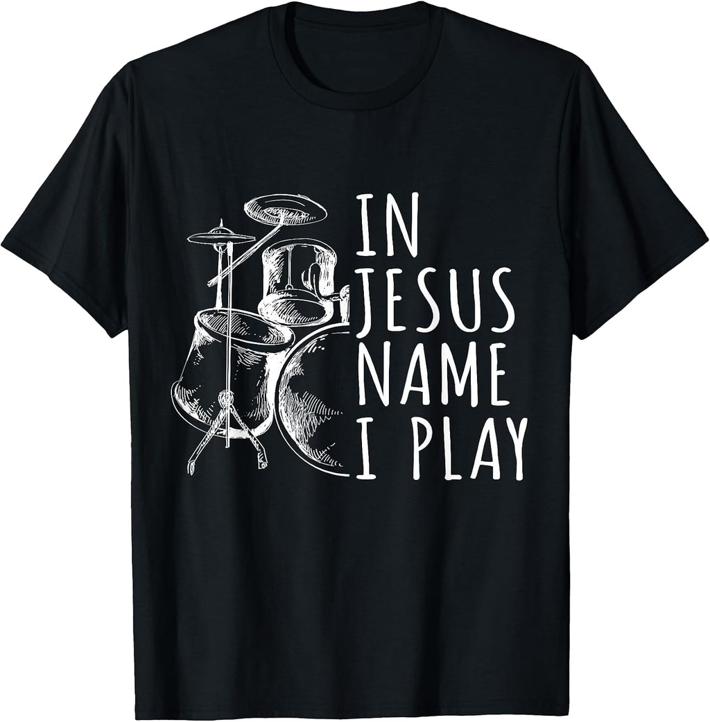Christian Drumming in Jesus Name Play Drums Worship Drummer T-Shirt