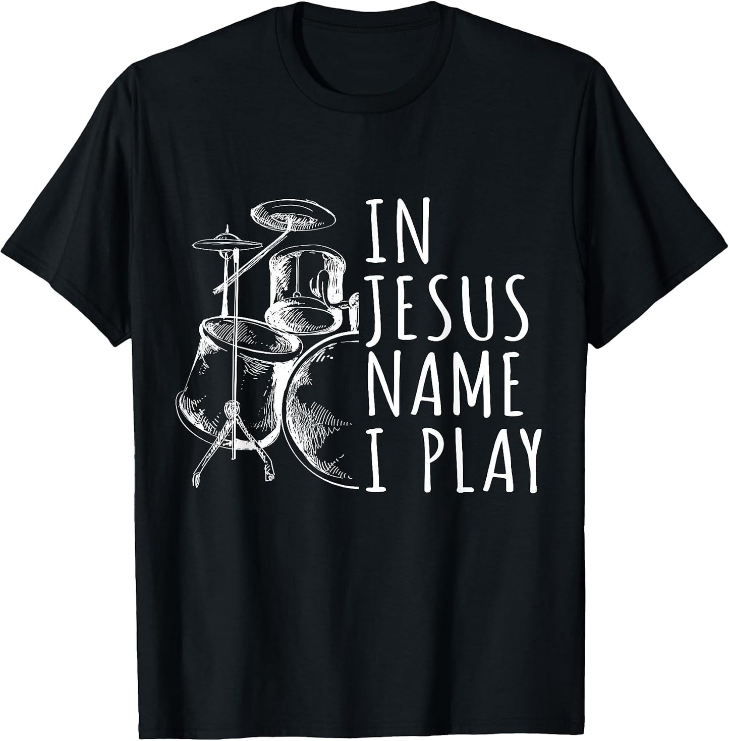 Christian Drumming in Jesus Name Play Drums Worship Drummer T-Shirt