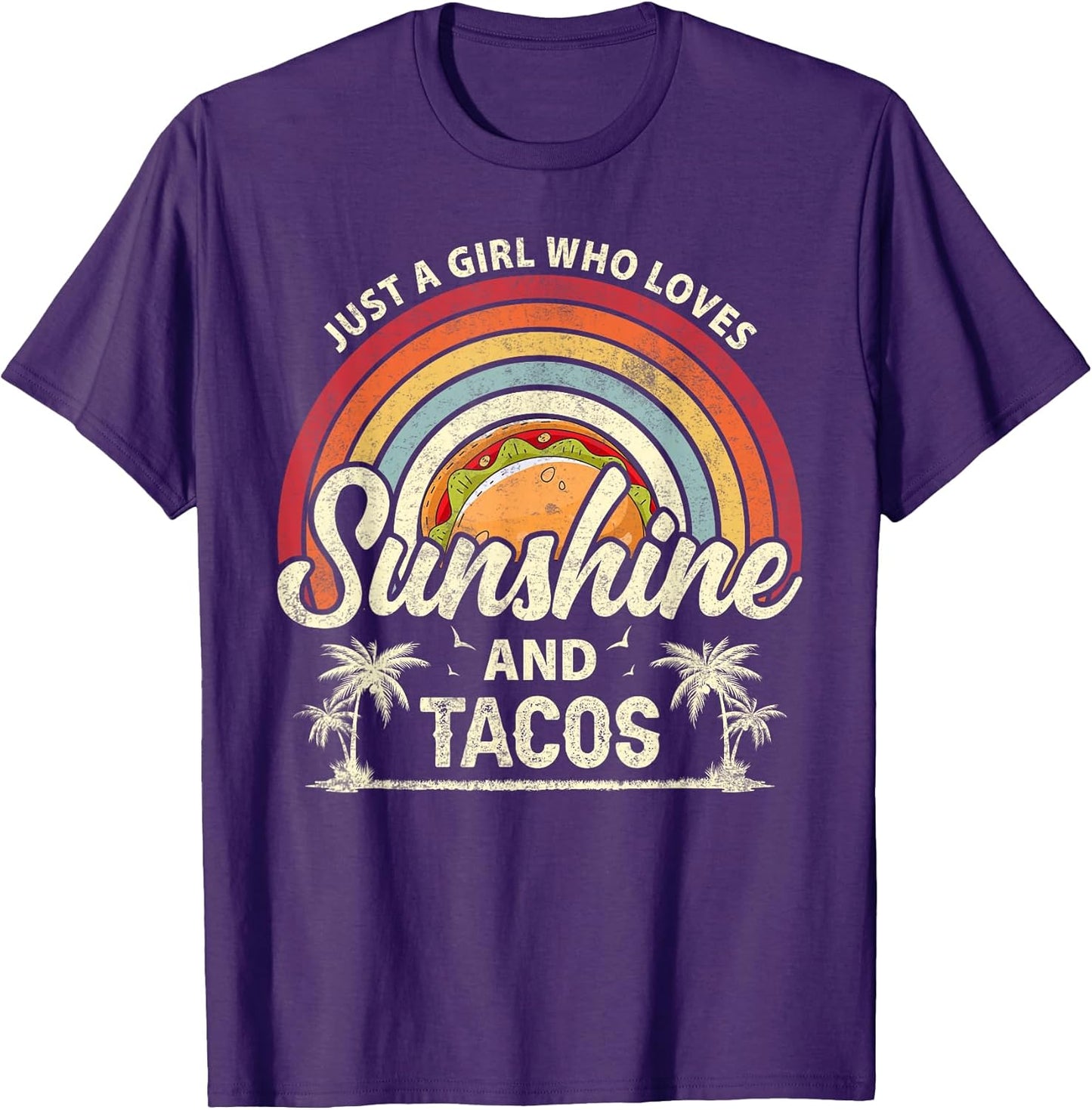 Just A Girl Who Loves Sunshine And Tacos