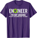 Funny Engineer I'm Not Arguing Tees