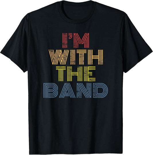 Im with The Band Retro Concert Music Phrase T-Shirt