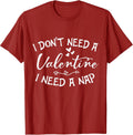 I Don't Need A Valentine I Need A Nap Tee