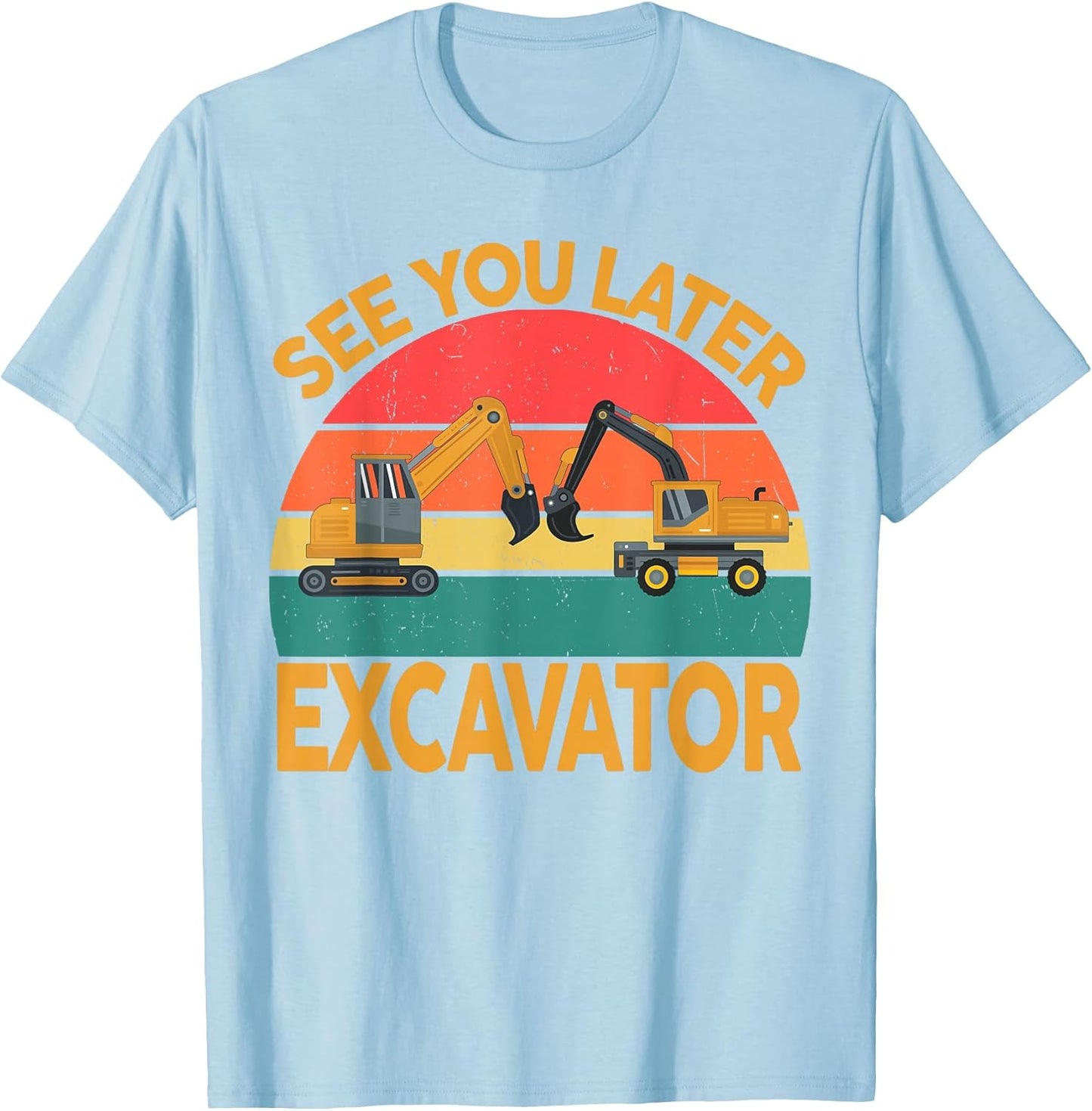 Funny Construction Excavator Toddler Adult Men Women T-Shirt