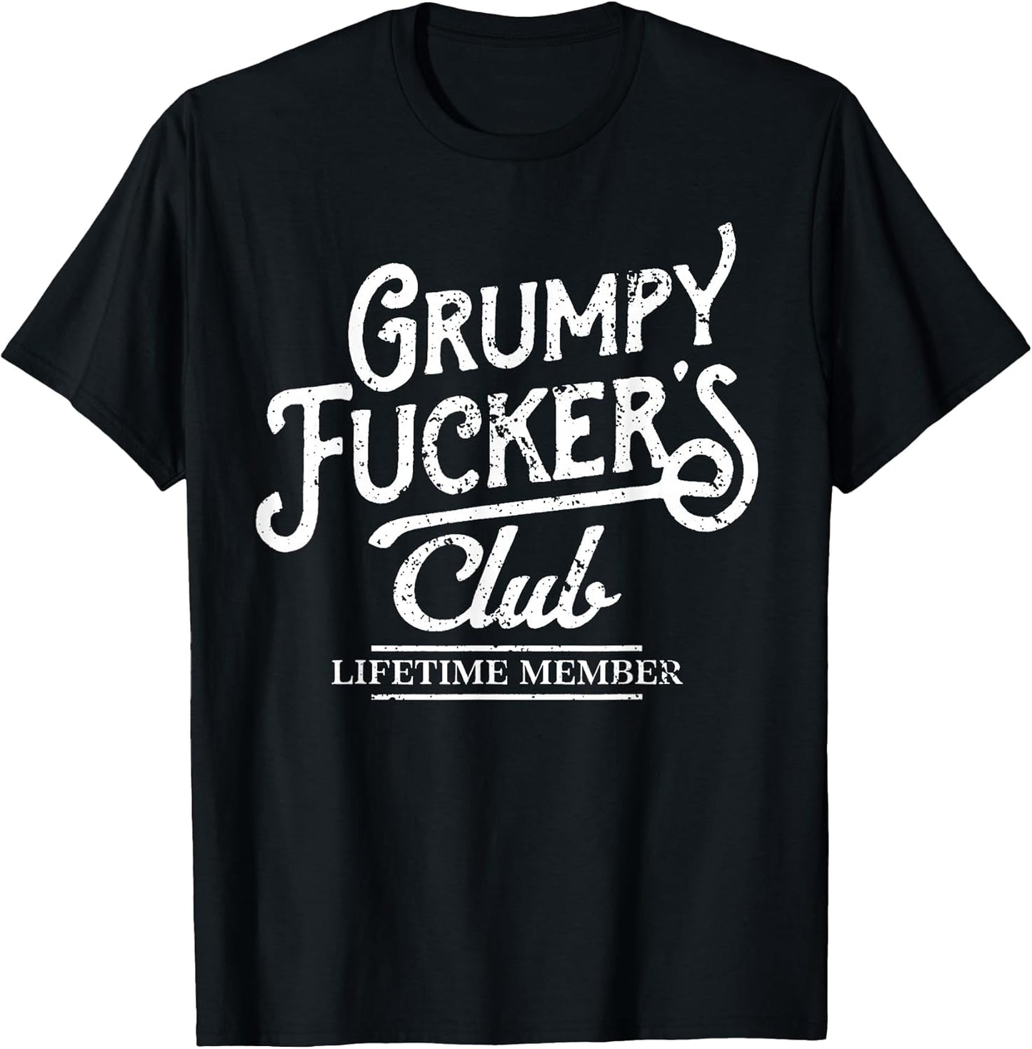 Grumpy Fuckers Club Lifetime Member Sarcastic T-Shirt