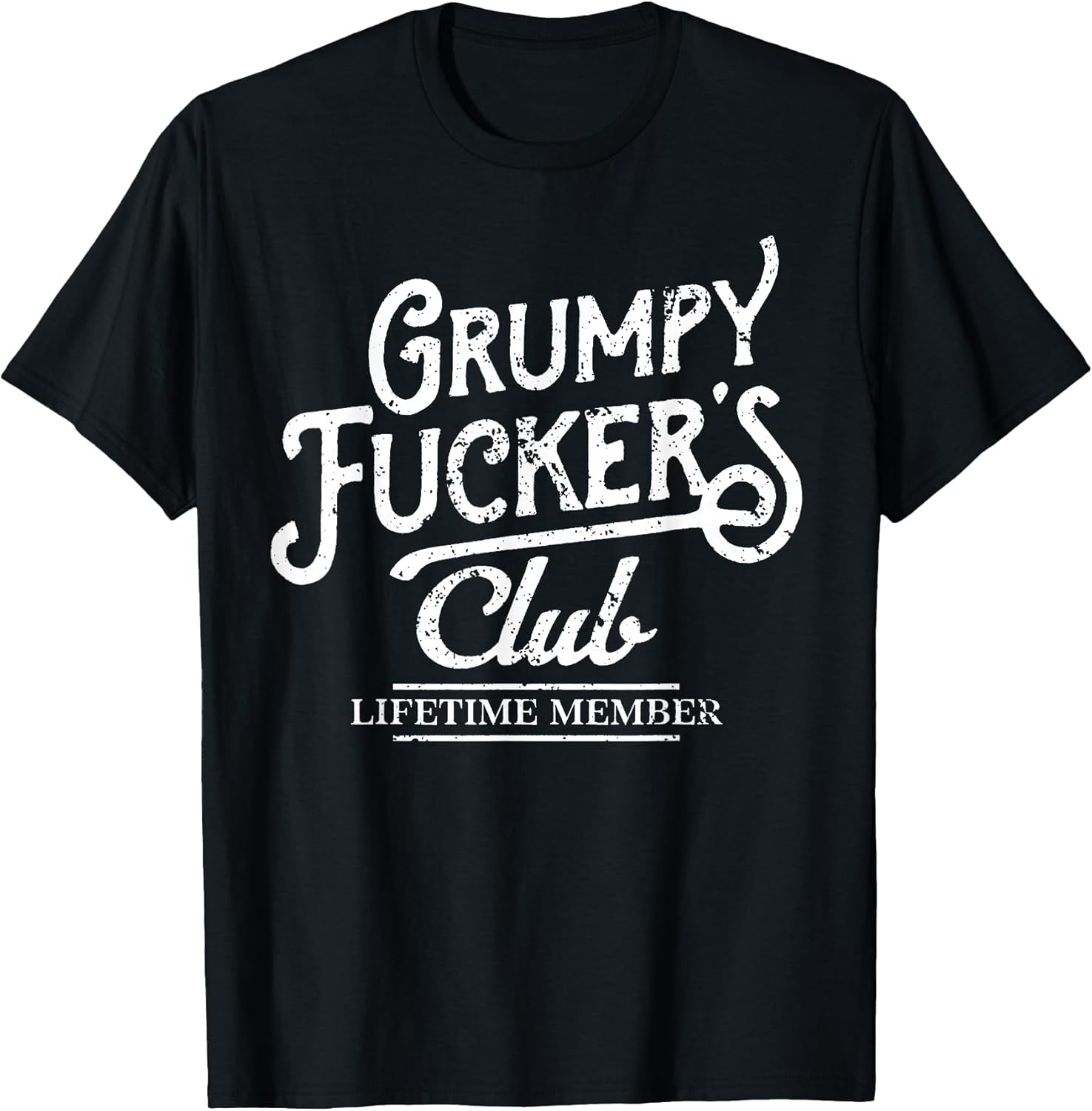 Grumpy Fuckers Club Lifetime Member Sarcastic T-Shirt