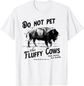 Do Not Pet The Fluffy Cows