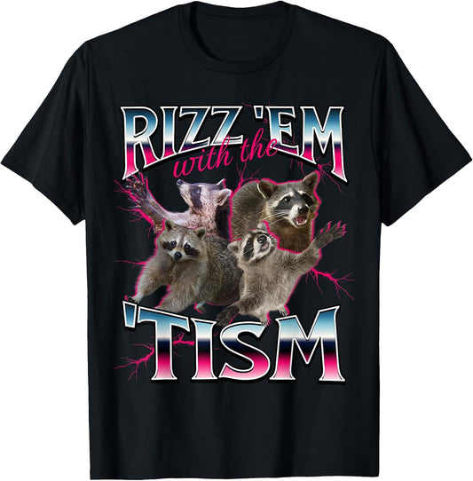 Autism Funny Rizz Em with The Tism Meme Autistic Racoon T-Shirt