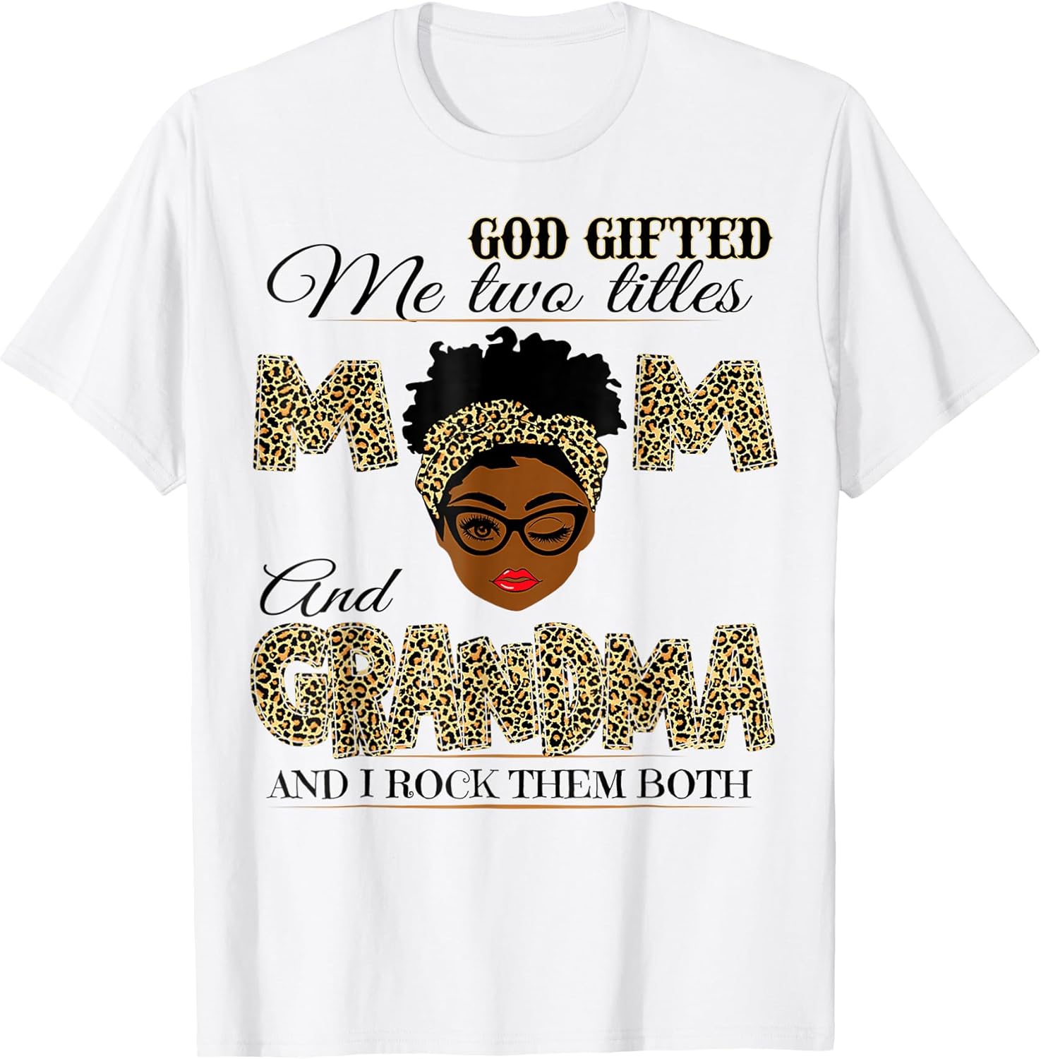 God Gifted Me Two Titles Mom Grandma Melanin