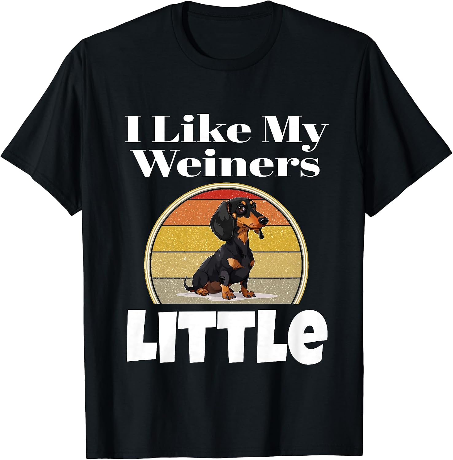 I Like My Weiners Little Funny Weiner Dog Lover Puppy Parent T-Shirt for Men Women