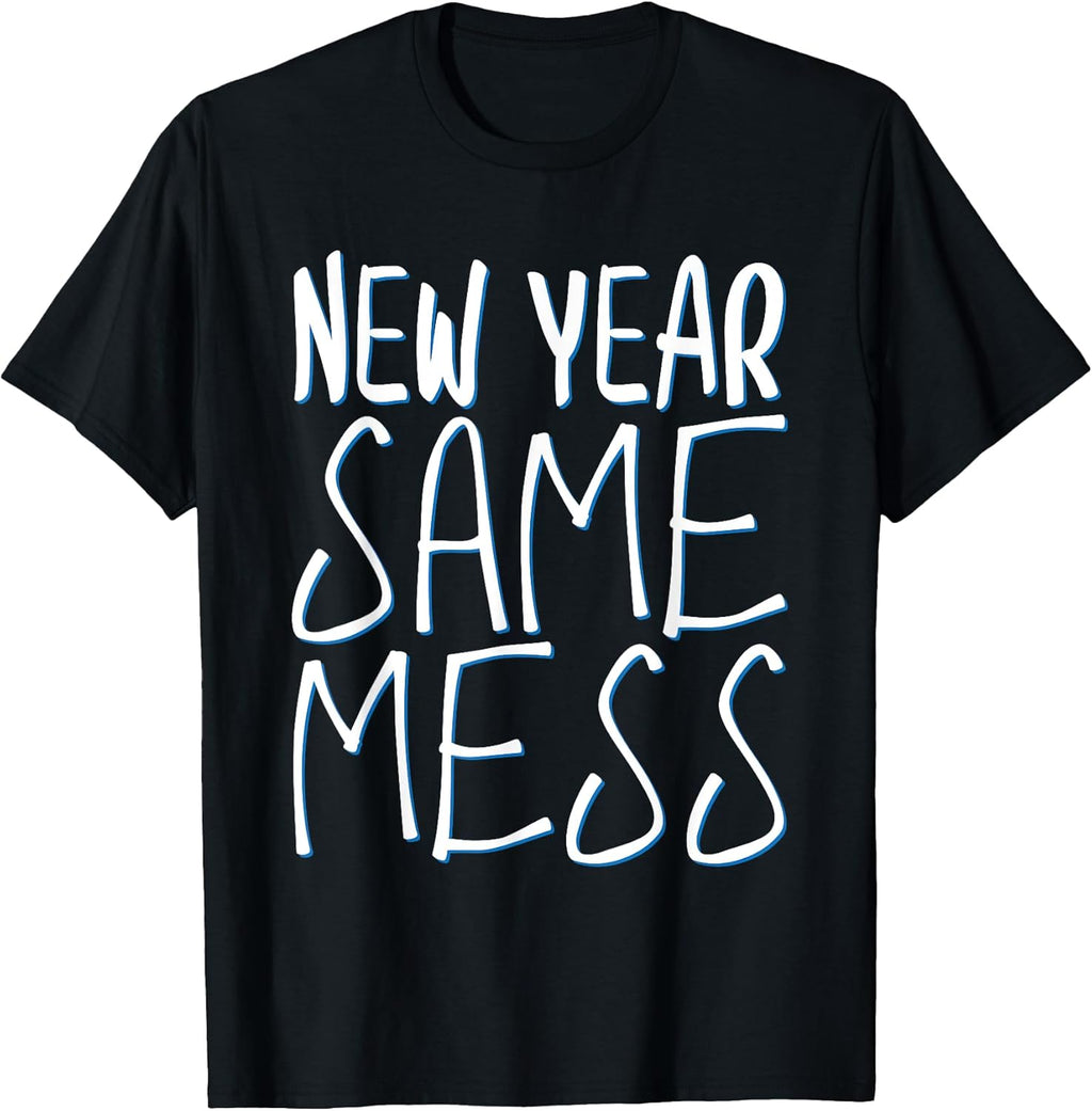 New Year Same Mess Funny New Years Eve 2025 Co