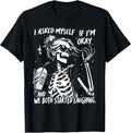 I Asked Myself If I'm Ok and We Both Started Laughing Funny T-Shirt