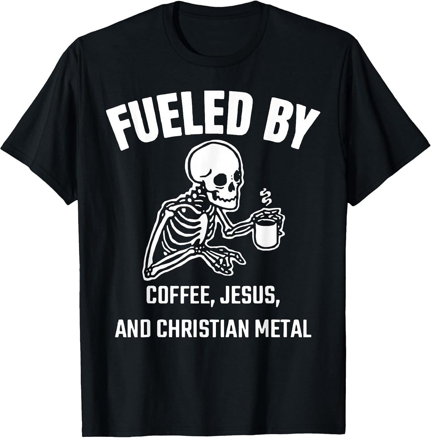 Funny Fueled By Coffee Jesus And Christian Metal