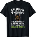 Be A Tortie Cat Mom Tortoiseshell Cat Owner Tortie Cat Lover T-Shirt