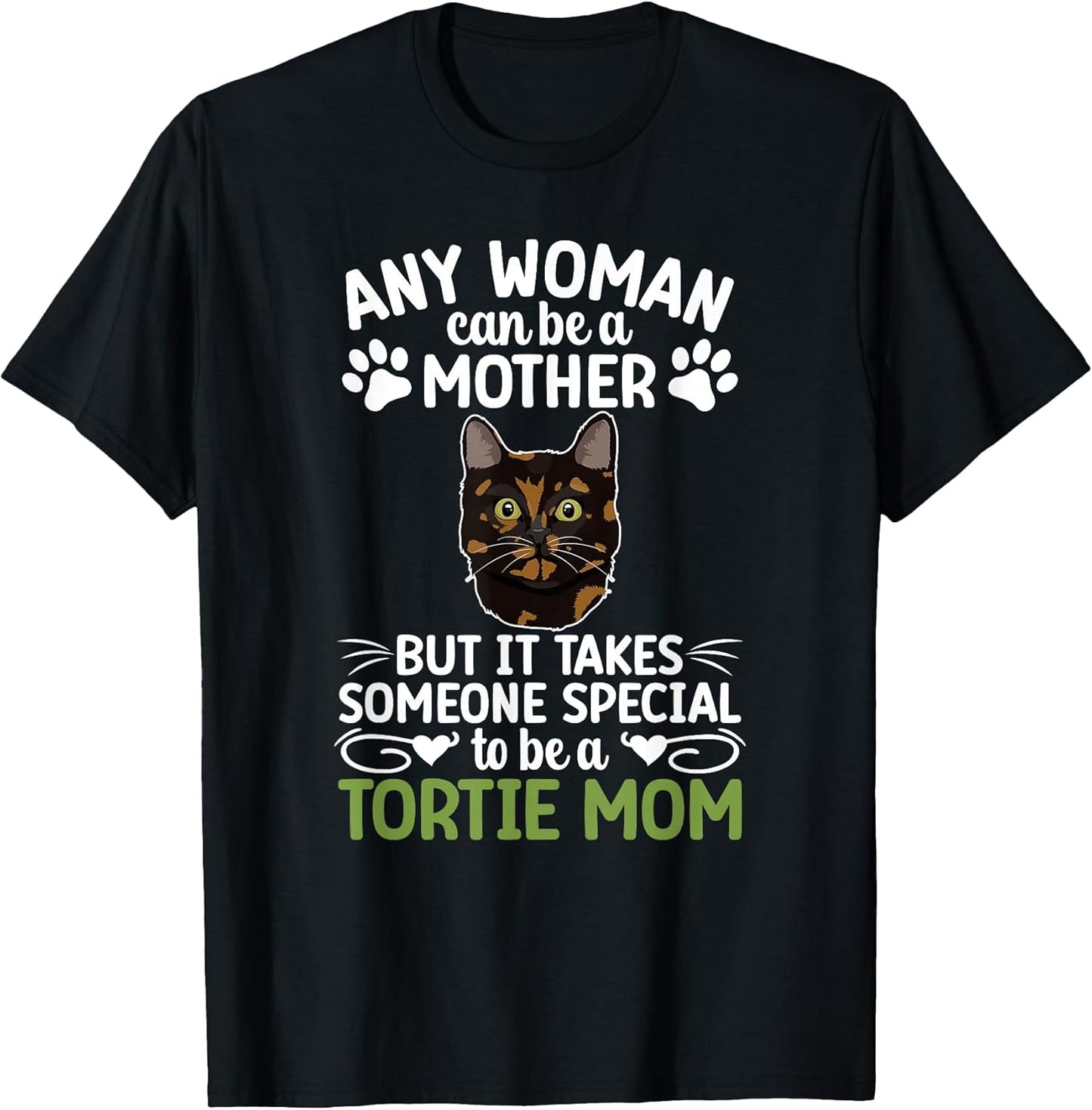 Be A Tortie Cat Mom Tortoiseshell Cat Owner Tortie Cat Lover T-Shirt