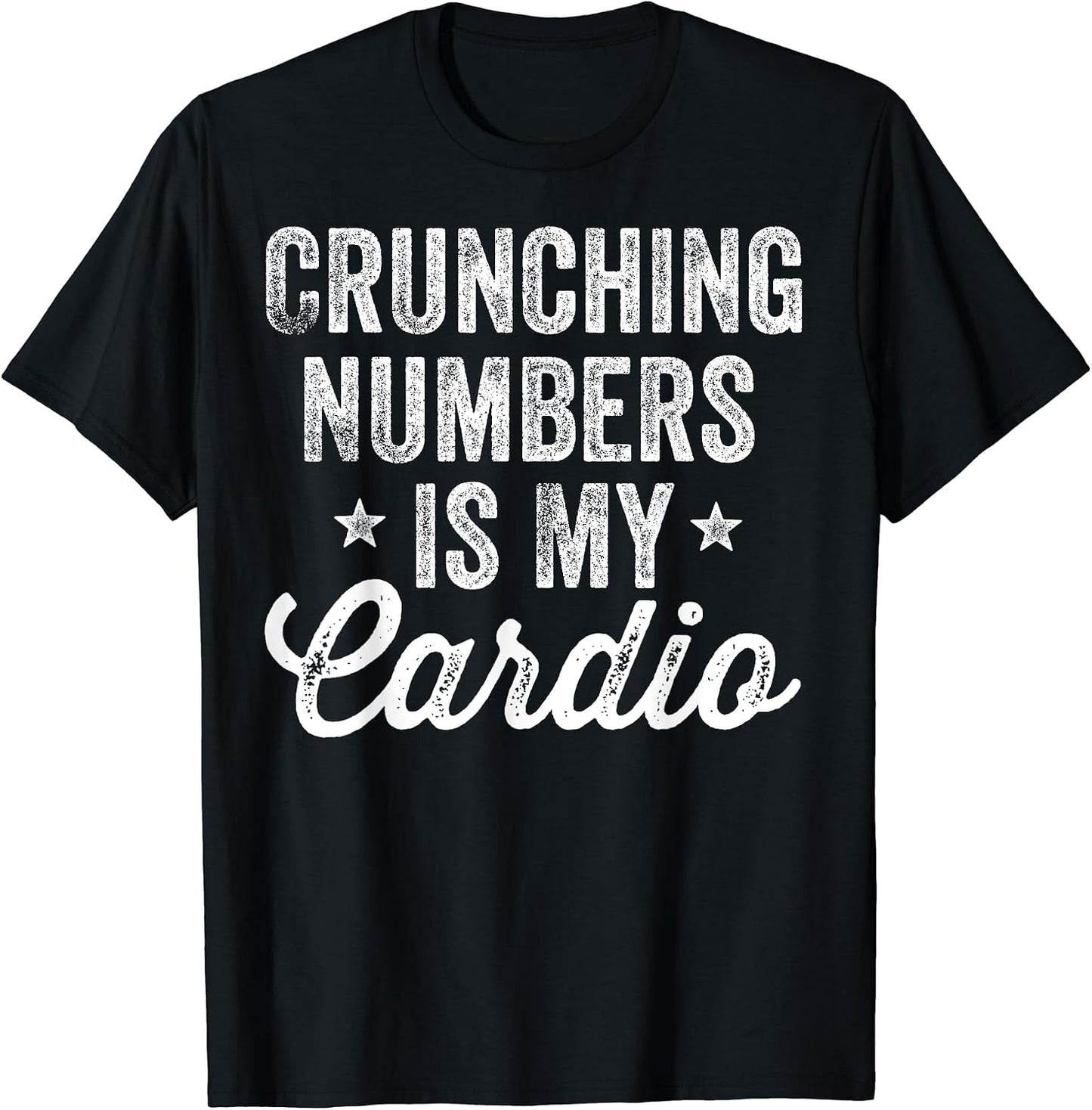 Crunching Numbers Is My Cardio Accountant Apparel