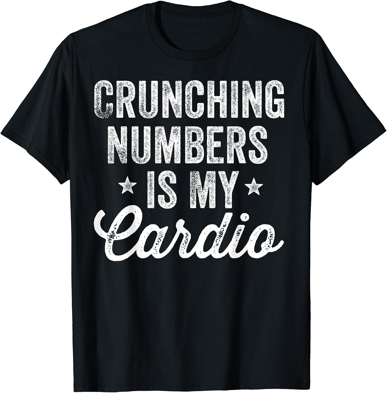 Crunching Numbers Is My Cardio Accountant Apparel