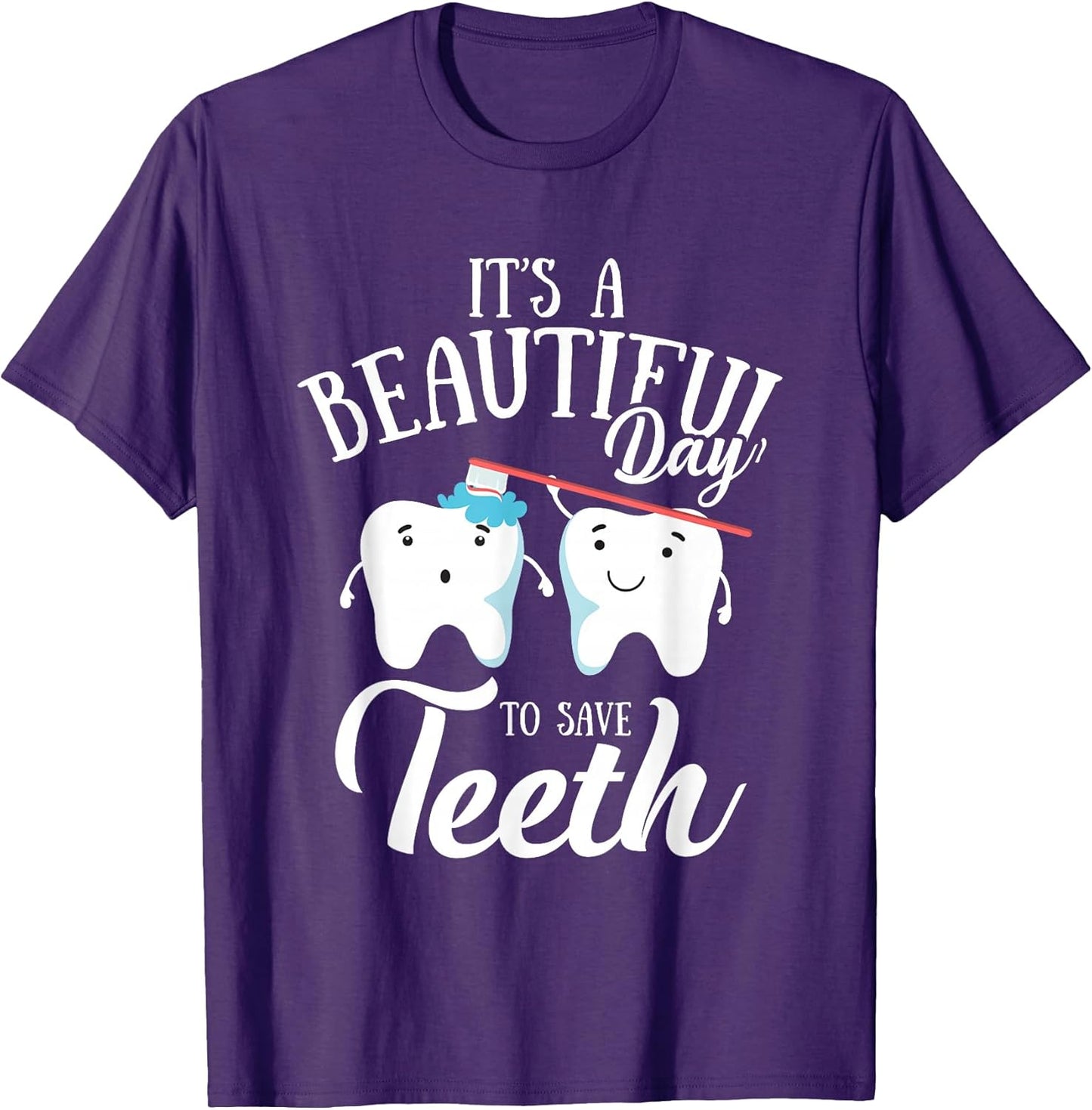 It's a Beautiful Day to Save Teeth Funny Dental Hyg T-Shirt