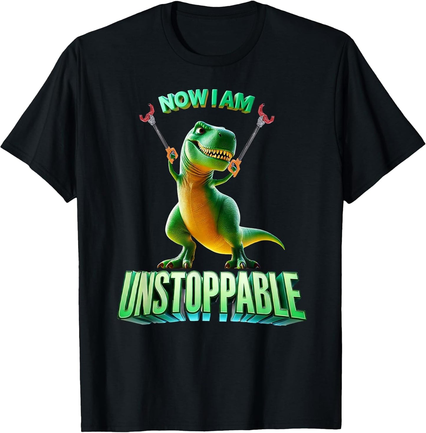 Now I Am Unstoppable Funny T-Rex Tee