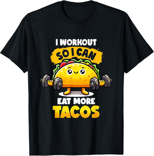 I Work out So I Can Eat More Tacos Quote Taco Gym