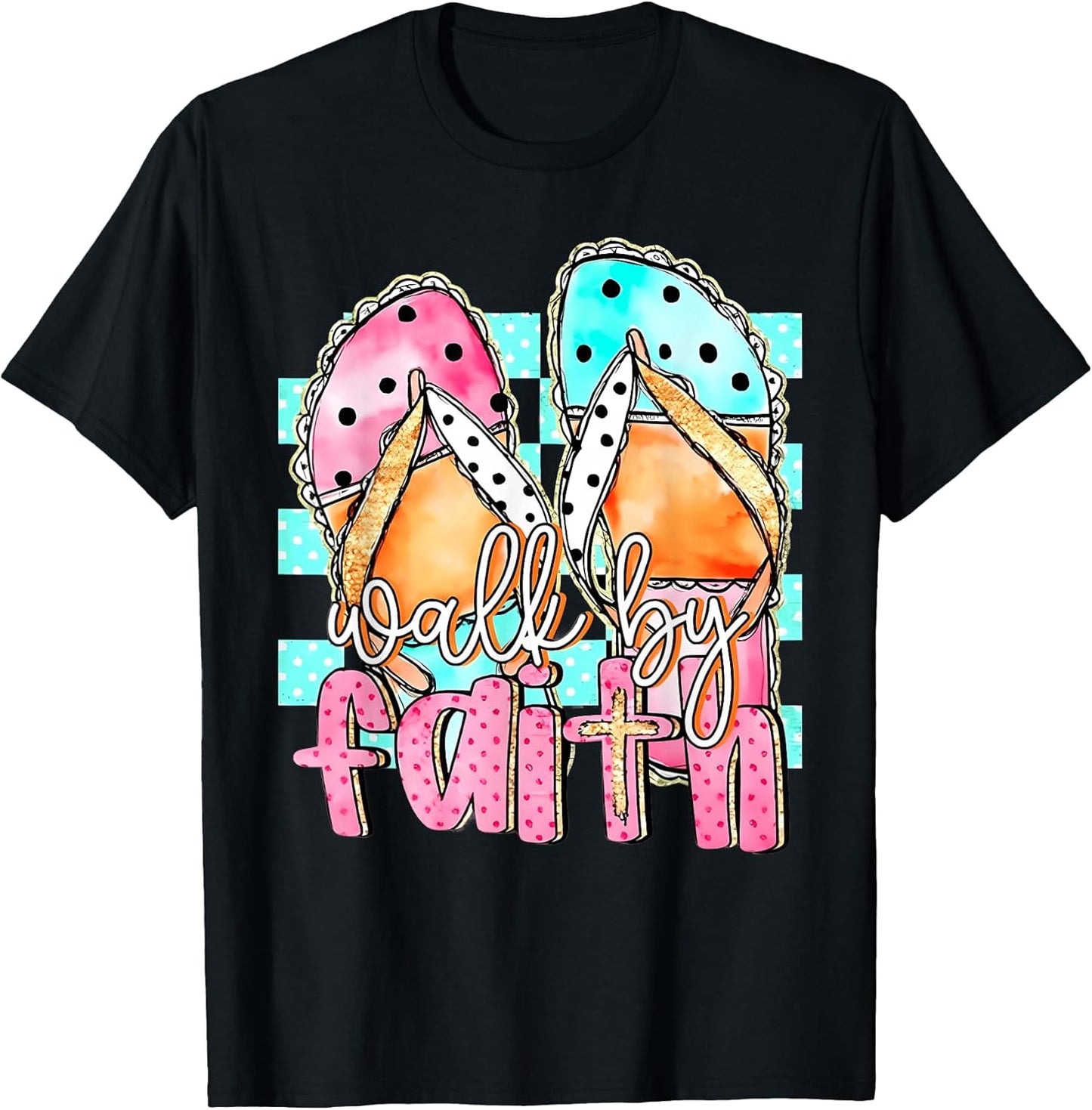 Walk By Faith Shirt Colorful Flip Flops Christian