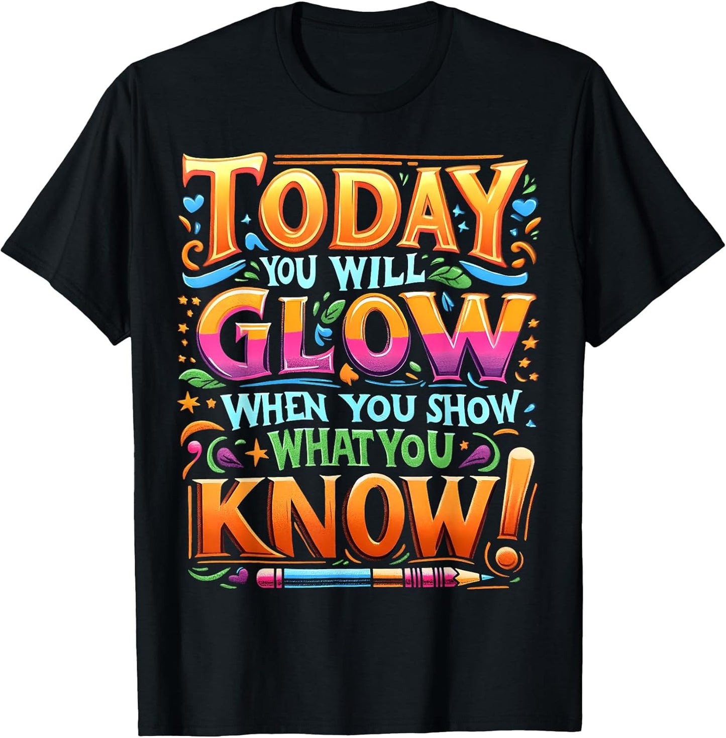 Test Day Vibes Show What You Know Motivational Teacher T-Shirt