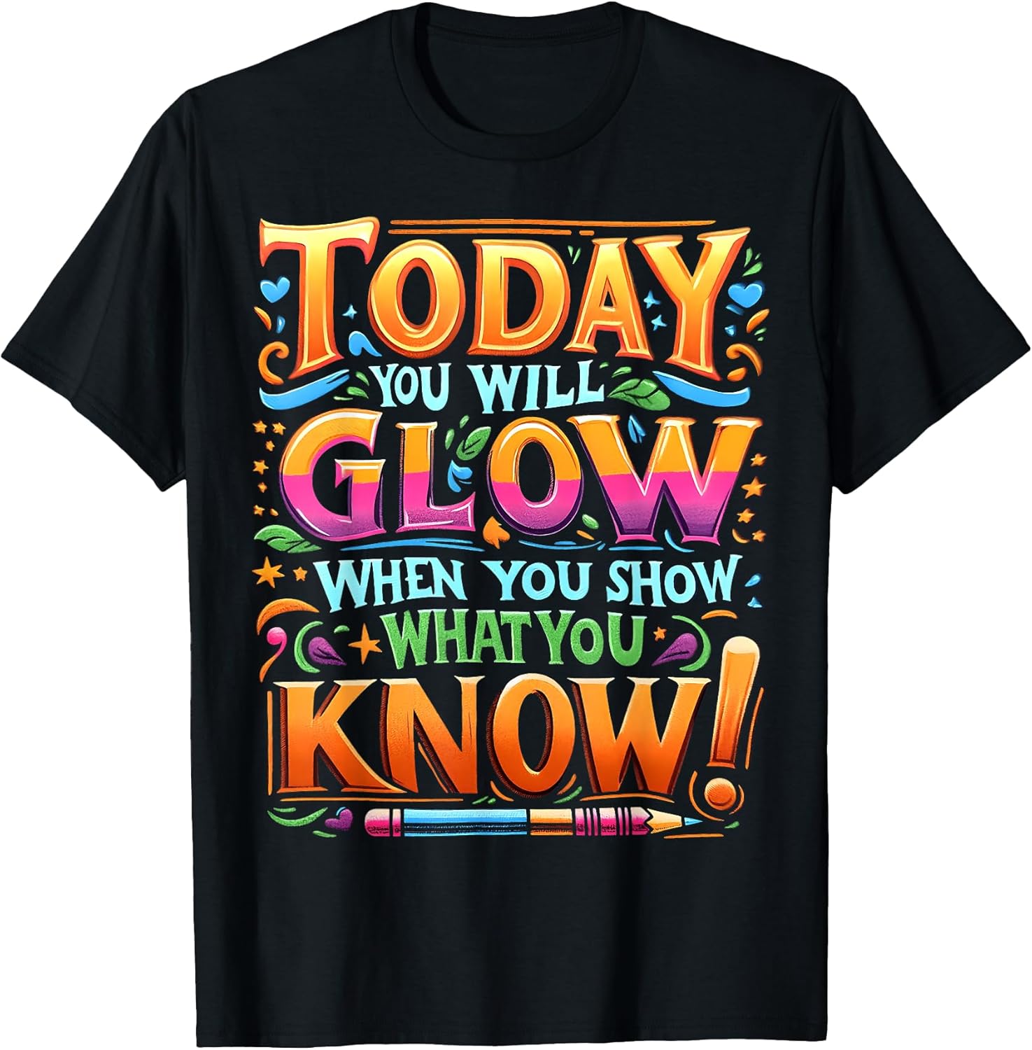 Test Day Vibes Show What You Know Motivational Teacher T-Shirt