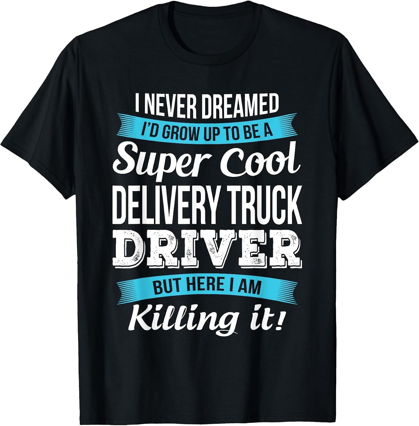 Delivery Truck Driver T Shirts Only