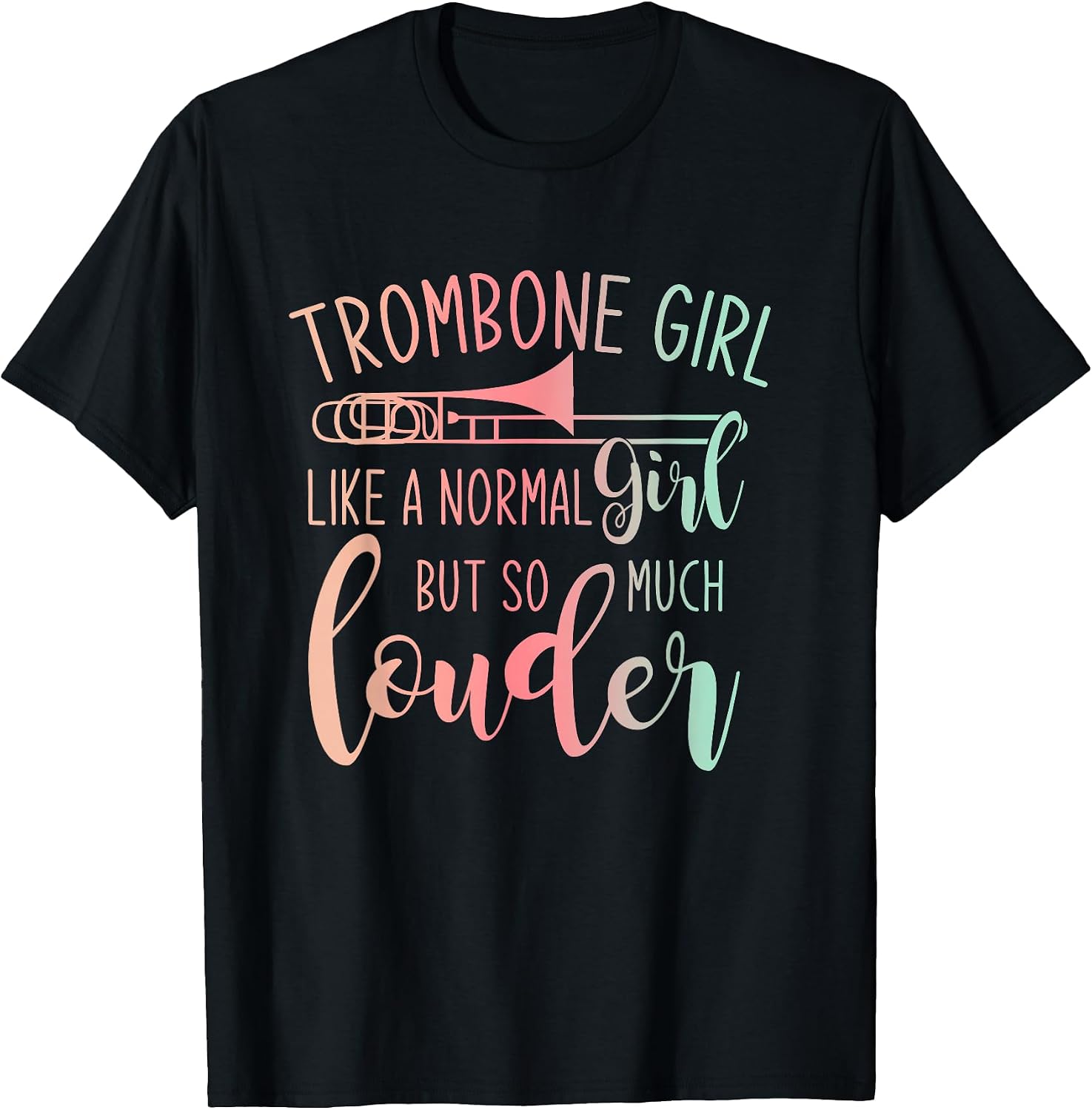 Trombone Girl Like A Normal Girl But Way Louder Trombone T-Shirt