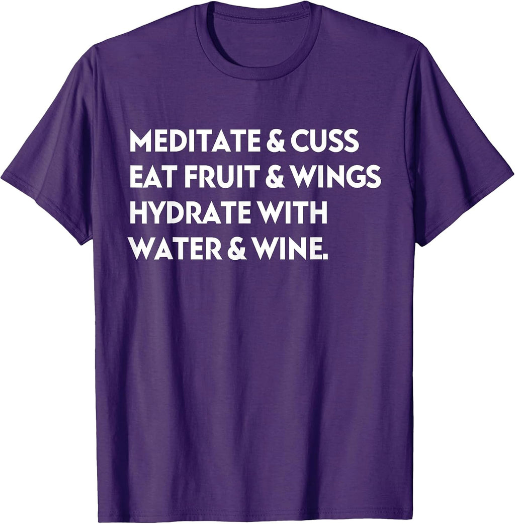 Meditate & Cuss Eat Fruit & Wings Hydrate With