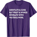 Meditate & Cuss Eat Fruit & Wings Hydrate With