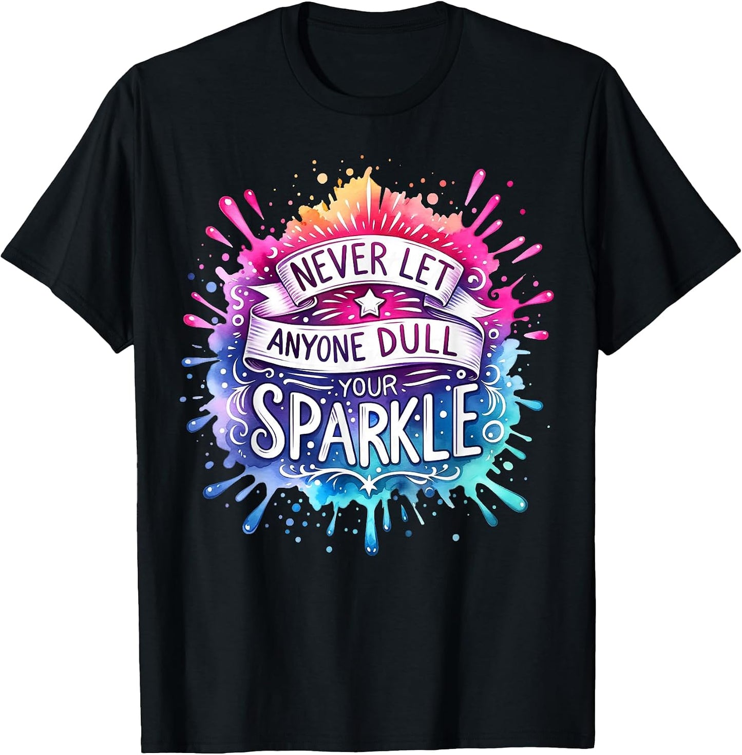Inspirational Quote Shirt Never Let Anyone Dull Your Sparkle T-Shirt