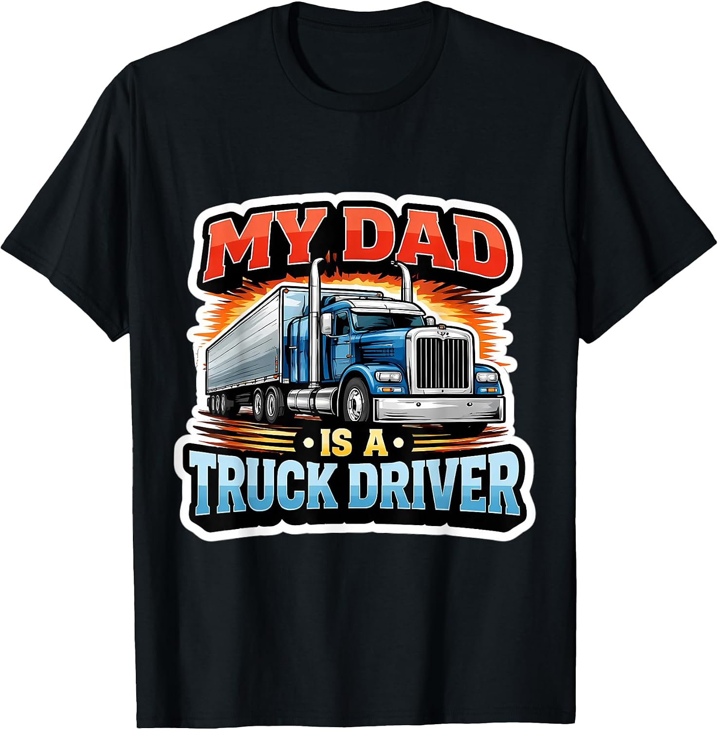 My Dad Is A Truck Driver Trucker Merch
