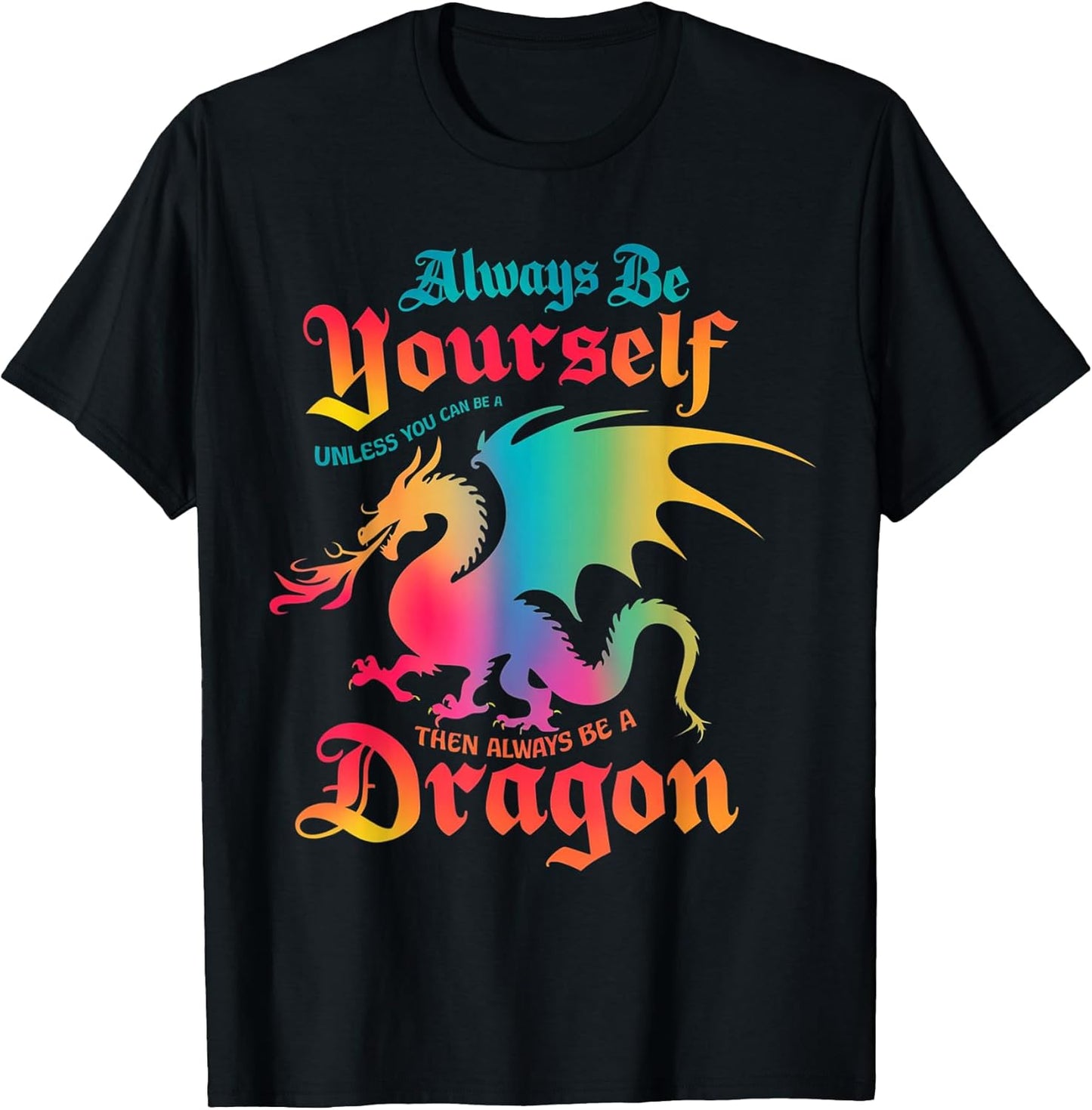Funny Always Be Yourself Fantasy Dragon Lover Tees