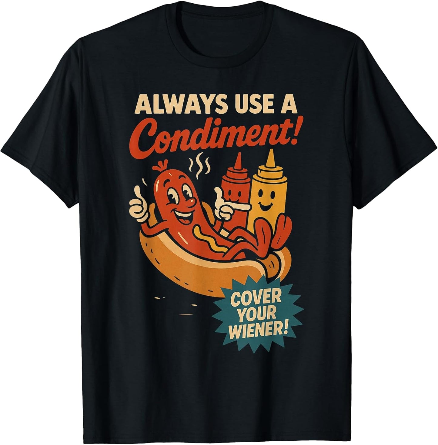 Always Use a Condiment Cover Your Wiener Funny Hot Dog T-Shirt